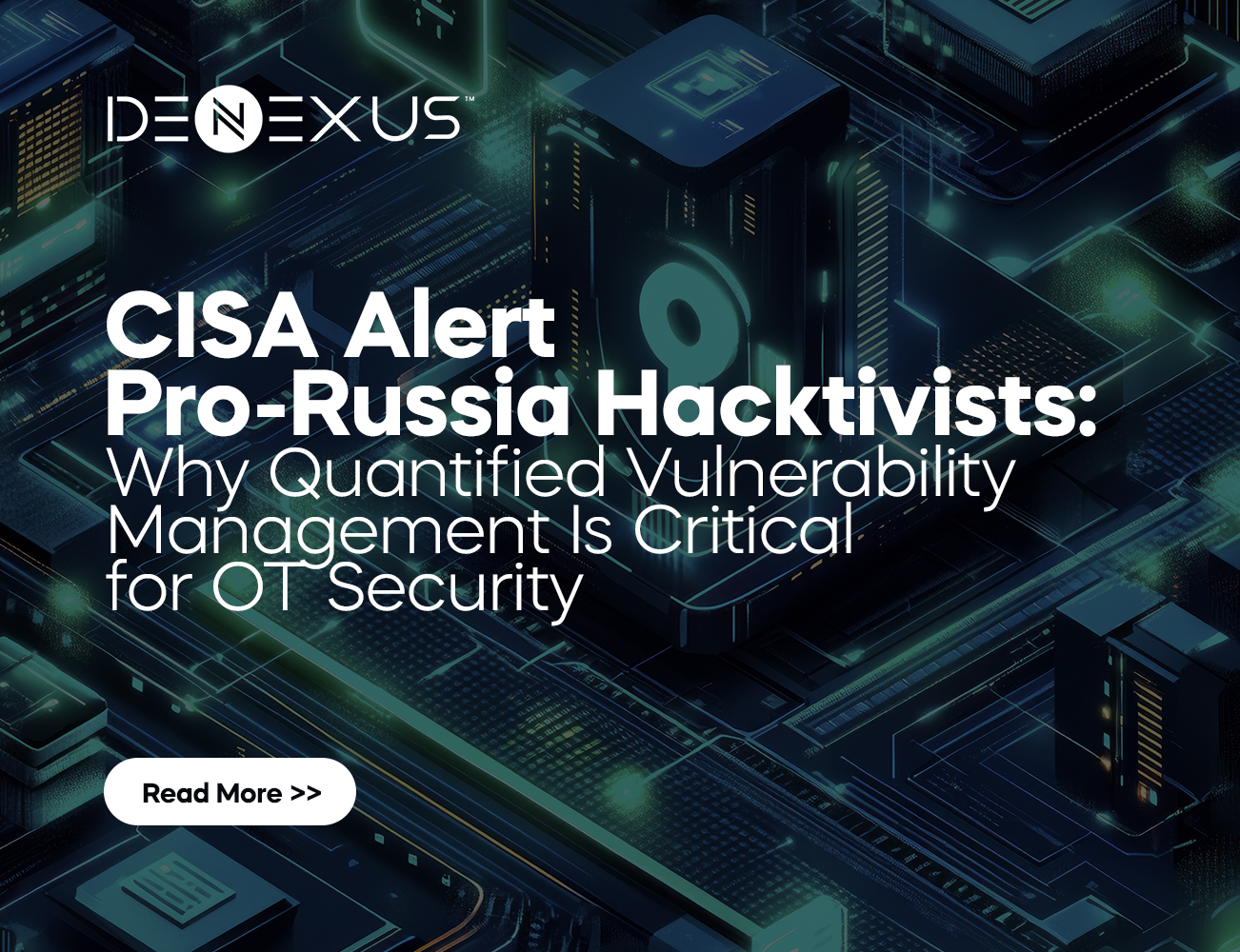 CISA Alert&nbsp;Pro-Russia Hacktivists: Why Quantified Vulnerability Management Is Critical for OT Security